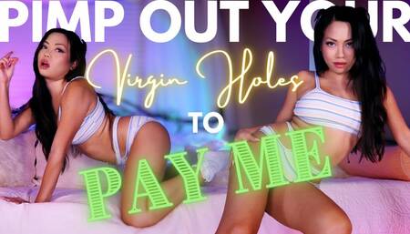 Sell your Virgin Holes to Pay Me