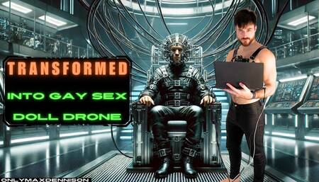 Transformed into gay sex doll drone