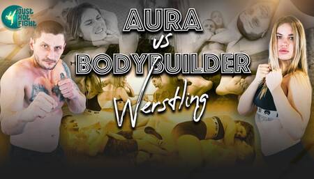 AURA VS BODYBUILDER - WRESTLING