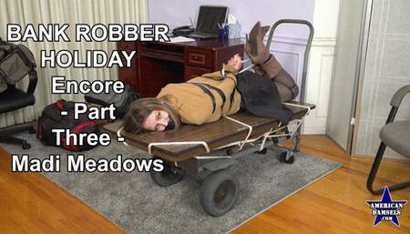 Bank Robber Holiday - Encore - Part Three - Madi Meadows