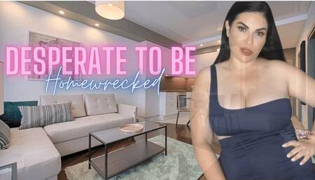 Desperate to be Homewrecked