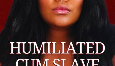 Humiliated Cum Slave