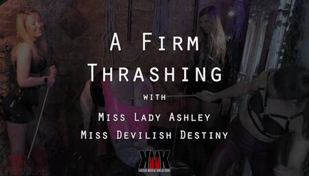 A Firm Thrashing with Miss Lady Ashley and Miss Devilish Destiny
