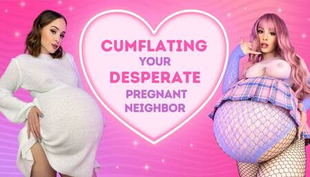 Cumflating Your Desperate, Pregnant Neighbor (Mouth Overflow)