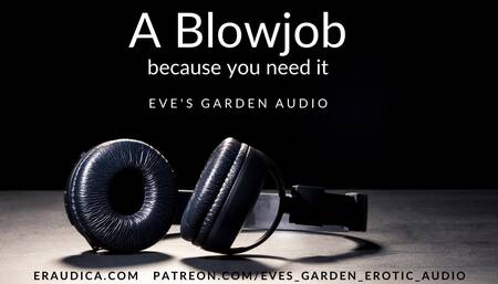 A Blowjob Because You Need It - Erotic Audio by Eve's Garden