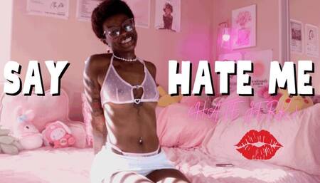 Say You Hate Me ( HATE JERK )