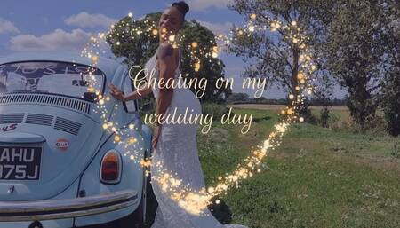 Cheating on my wedding day