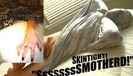 Skintight: "SssssssSmothered!" (starring Jade) (MP4)