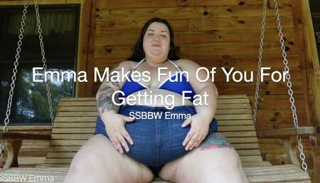 Emma Makes Fun Of You For Getting Fat