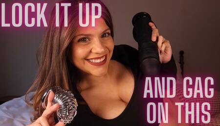 LOCK IT UP AND GAG ON THIS