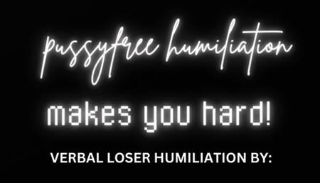 Pussyfree Humiliation Makes You Hard