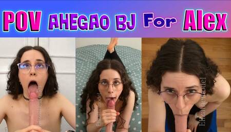 POV Ahegao BJ for Alex