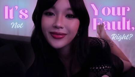 It's NOT Your Fault, Right?