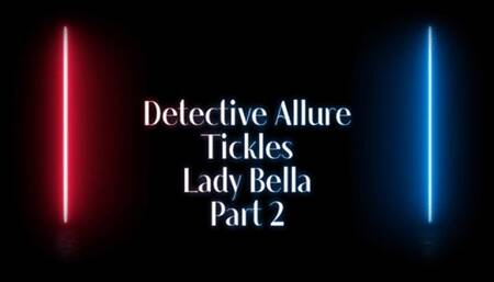 Detective Allure Tickles Lady Bella: Part2 (Small)