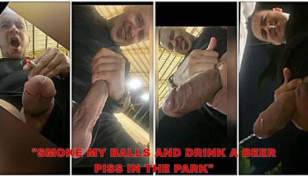 Smoke my balls and drink a beer in the park