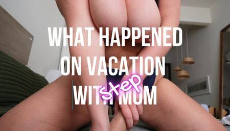What Happened On Vacation With StepMom Stays On Vacation