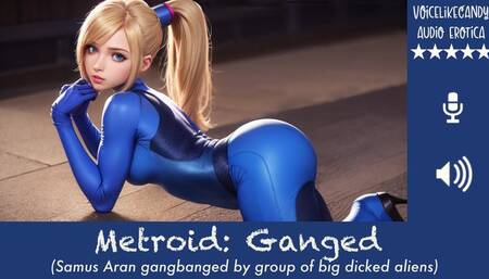 Metroid: Ganged [Samus Arun] [Fan Fiction] [Alien Gangbang] [Facefucking] [Spitroast] [Creampie] [Mesmerized By Cock