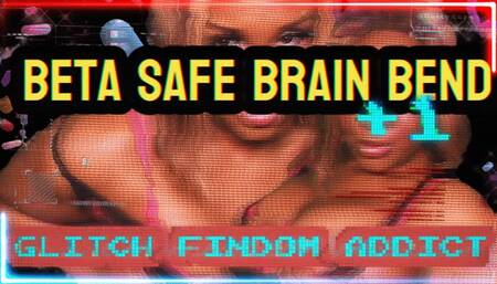 Beta Safe Brain Bend - Glitch Findom Addict