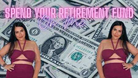 Spend your Retirement fund on me LOSER