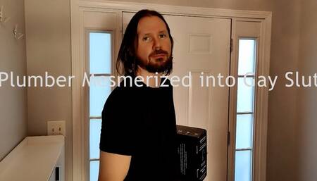 Plumber Mesmerized into Gay Slut