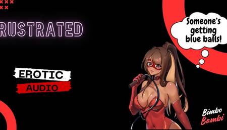 Frustrated , Mistress Bambi wants to see you with huge blue balls