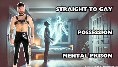 Straight to gay possession mental prison
