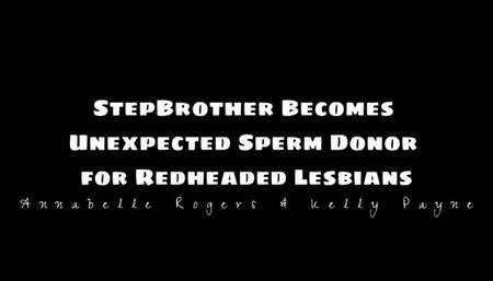 Step brother becomes unexpected sperm donor for redheaded lesbians