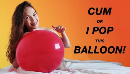 Cum Or I Pop This Balloon!