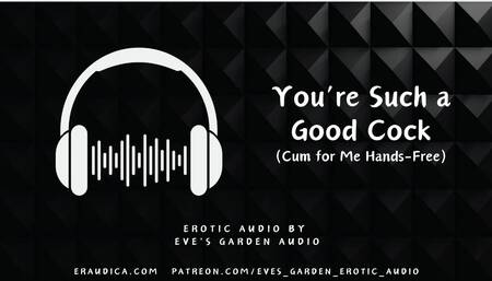You're Such a Good Cock - Cum for Me Hands Free - Erotic Audio by Eve's Garden
