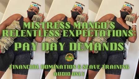 Mistress Mango’s Relentless Expectations: Pay Day Demands