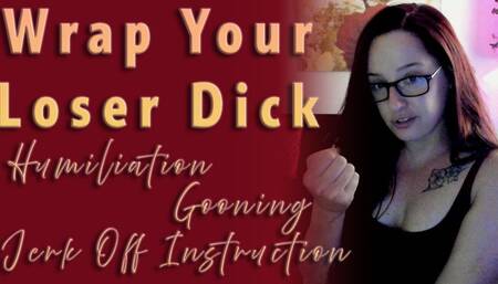 Wrap Your Loser Dick