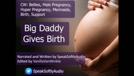 Big Daddy Gives Birth