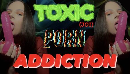 TOXIC PORN ADDICTION (JOI)