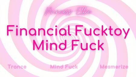 Financial Fucktoy Mind Fuck (20 minutes of Trance, Mind Fuck, Mesmerize)