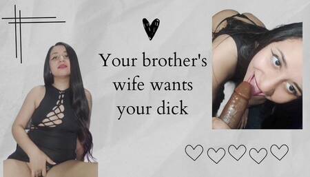Your brother's wife wants your dick