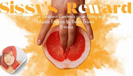Sissy's Reward - Sissygasm as Goddess Controls your Clitty and Pussy - Bella Trixxx Audio Only