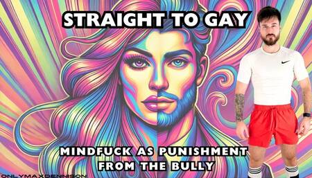 Straight to gay mindfuck punishment from the bully