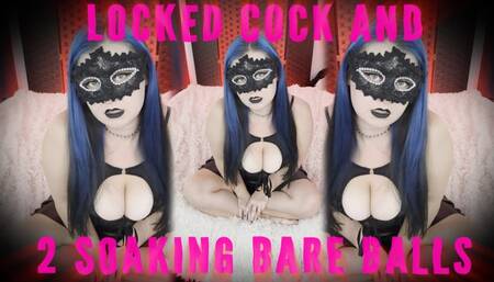 Locked Cock and 2 Soaking Bare Balls