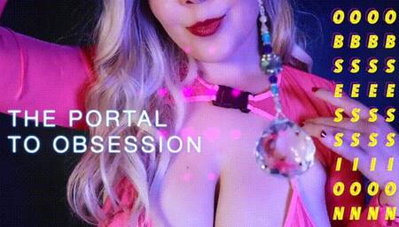 The Portal To Obsession