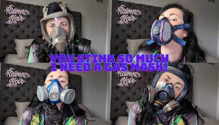 You Stink So Much I Need a Gas Mask!