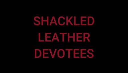 Shackled Leather Devotees