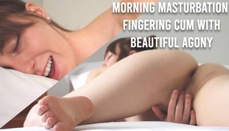 Morning Masturbation, Fingering Cum, Beautiful Agony