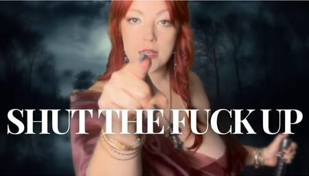 SHUT THE FUCK UP