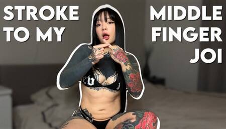 Stroke To My Middle Finger JOI