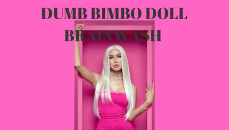 DUMB BIMBO DOLL BRAINWASH - Bimbo Programming [Doll Training] [Sissy Doll] [Sissy] [Human Doll] [Brainwash] [Dumb Doll] [Bimbo Programming]