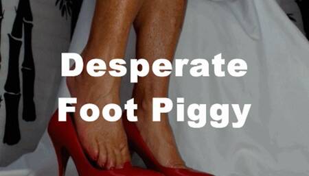 Desperate Foot Piggy Humiliation HD (WMV)