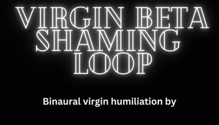 Virgin Beta Shaming Loop