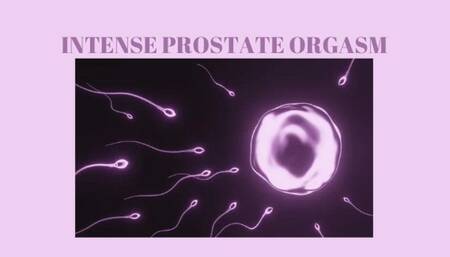 INTENSE PROSTATE ORGASM - PROSTATE MILKING, Hands Free Orgasm, HFO Mind Melt