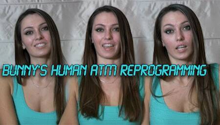 Bunny's Human ATM Reprogramming