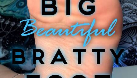 Big Beautiful Bratty Foot